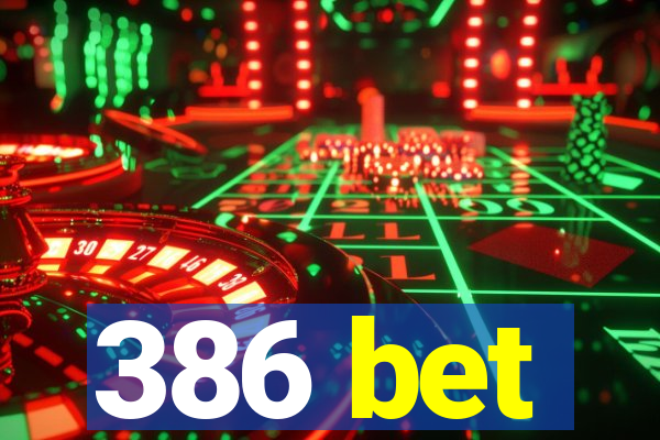 386 bet